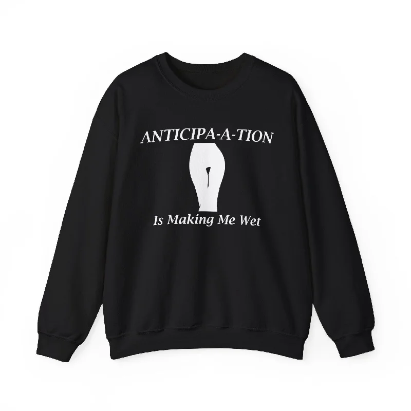 Anticipa-a-tion Is Making Me Wet - Sweatshirt Hoodie with Lining Warm Insulated