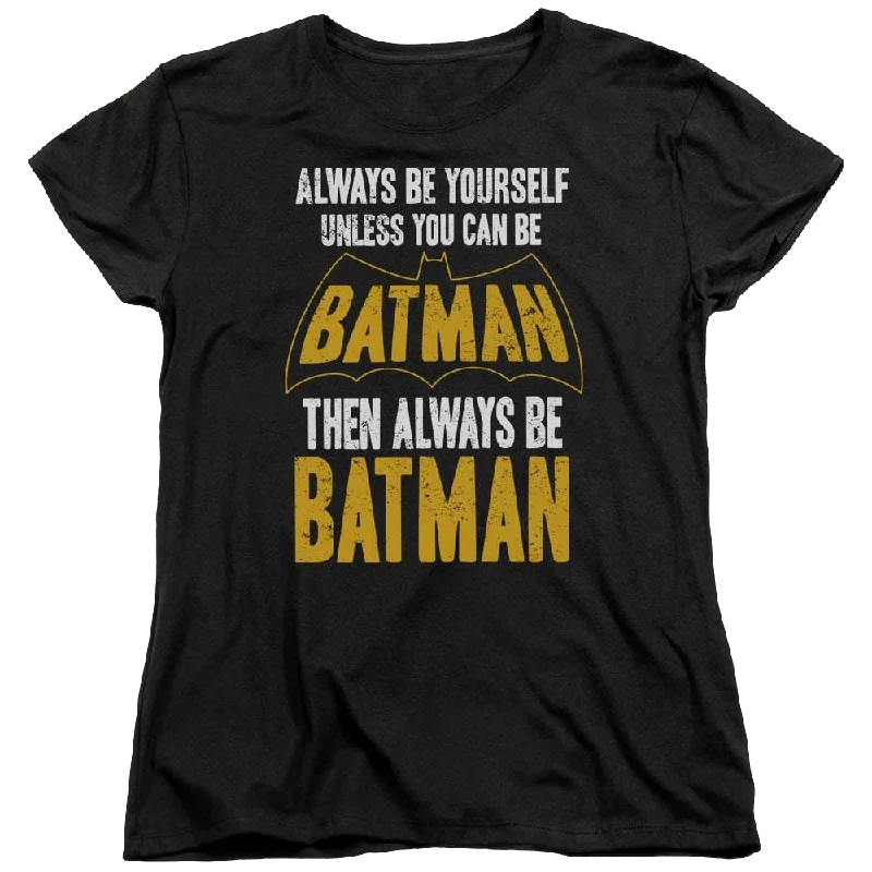 Batman Be Batman - Women's T-Shirt Mesh Blend Leather Blend Suede Blend