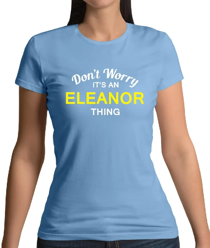 Don't Worry It's an ELEANOR Thing! Womens T-Shirt Mesh Fabric Canvas Fabric Denim Fabric