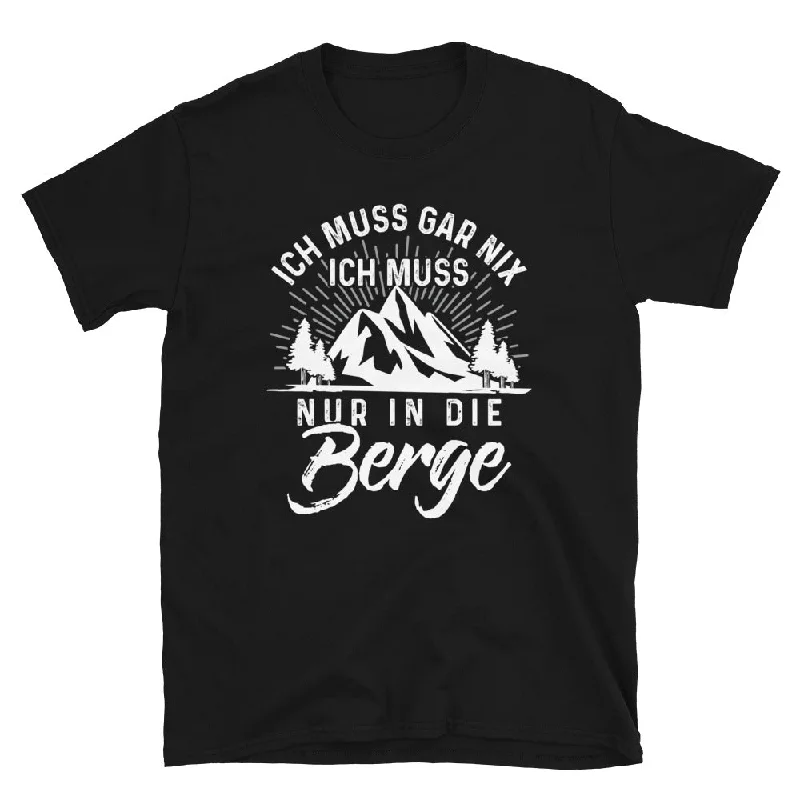 Ich Muss Nur In Die Berge - T-Shirt (Unisex) Graphic T-Shirt Round Neck Polyester